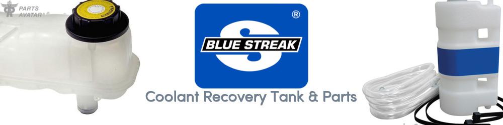 Discover BLUE STREAK (HYGRADE MOTOR) Coolant Tanks For Your Vehicle