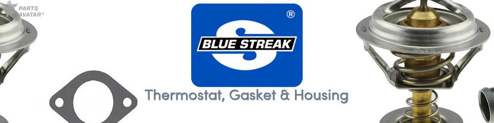 Discover Blue Streak (Hygrade Motor) Thermostat, Gasket & Housing For Your Vehicle