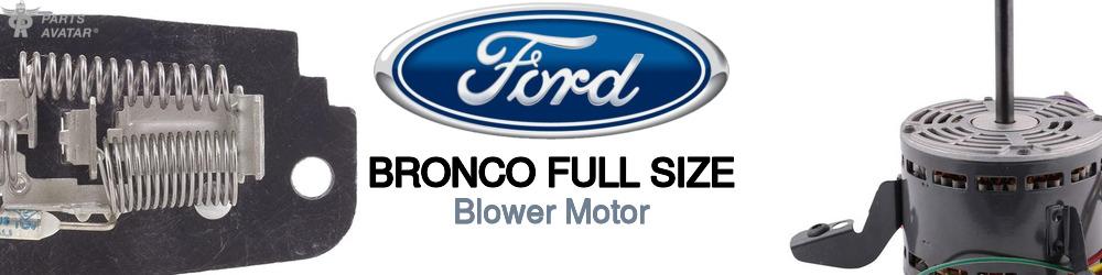 Discover Ford Bronco full size Blower Motors For Your Vehicle