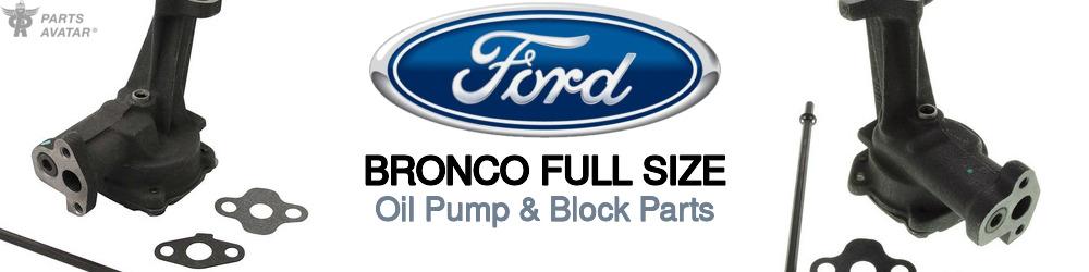 Discover Ford Bronco full size Oil Pumps For Your Vehicle