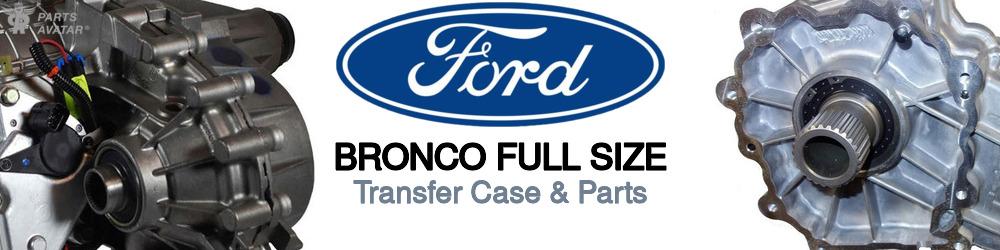 Discover Ford Bronco full size Transfer Case Parts For Your Vehicle