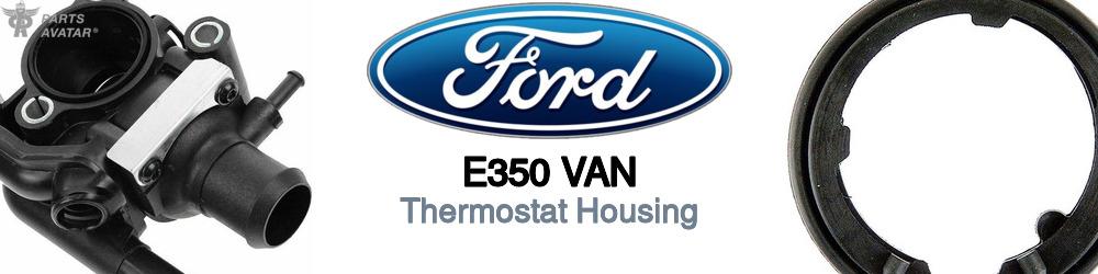 Discover Ford E350 van Thermostat Housings For Your Vehicle