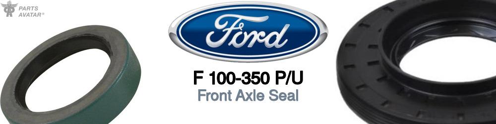 Discover Ford F 100-350 p/u Front Output Shaft Seals For Your Vehicle