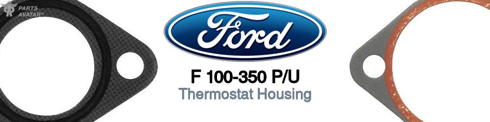 Discover Ford F 100-350 p/u Thermostat Housings For Your Vehicle