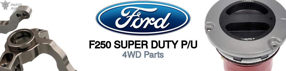 Discover Ford F250 super duty p/u 4WD Parts For Your Vehicle