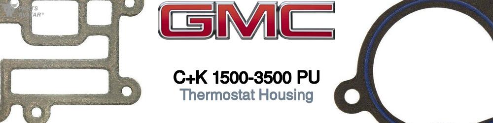 Discover Gmc C+k 1500-3500 pu Thermostat Housings For Your Vehicle