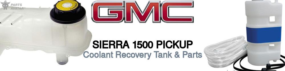 Discover Gmc Sierra 1500 pickup Coolant Tanks For Your Vehicle