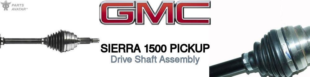 Discover Gmc Sierra 1500 pickup Driveshafts For Your Vehicle