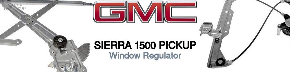 Discover Gmc Sierra 1500 pickup Window Regulator For Your Vehicle