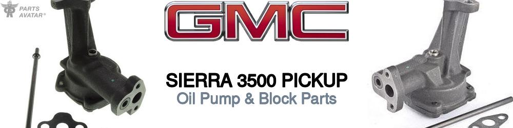 Discover Gmc Sierra 3500 pickup Oil Pumps For Your Vehicle