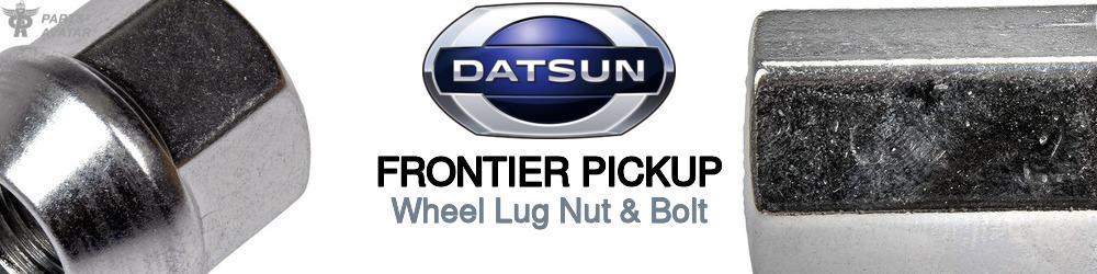 Discover Nissan datsun Frontier pickup Wheel Lug Nut & Bolt For Your Vehicle